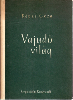 Képes Géza - Vajudó világ (dedikált) Képes Géza - Vajudó világ (dedikált), Budapest 1954 antikvár könyv