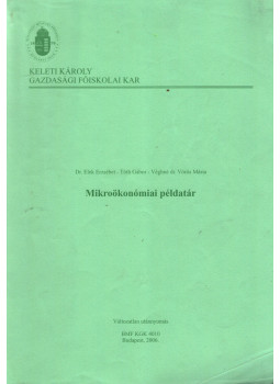 Tóth Gábor, Véghné dr. Vörös Mária, Dr. Elek Erzsébet - Mikroökonómiai példatár Tóth Gábor, Véghné dr. Vörös Mária, Dr. Elek Erzsébet - Mikroökonómiai példatár, Budapest 2006 antikvár könyv