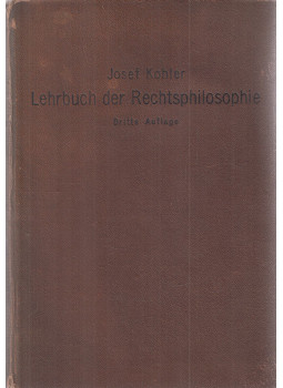 Kohler, Josef, Kohler, Arthur - Lehrbuch der Rechtsphilosophie Kohler, Josef, Kohler, Arthur - Lehrbuch der Rechtsphilosophie, Berlin-Grunewald 1923 antikvár könyv