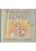 Martin Waddell - Who Do You Love?