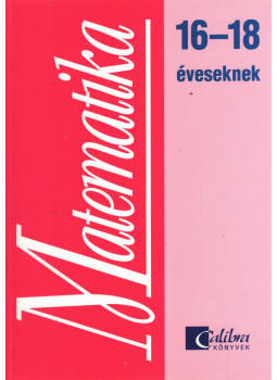 Csatár Katalin, Széplaki Györgyné - Matematika 16-18 éveseknek Csatár Katalin, Széplaki Györgyné - Matematika 16-18 éveseknek, Budapest 2005 antikvár könyv