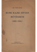 Dr. Tóth János - Rumi Rajki István művészete