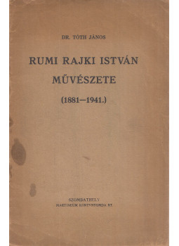Dr. Tóth János - Rumi Rajki István művészete Dr. Tóth János - Rumi Rajki István művészete, Szombathely 0 antikvár könyv