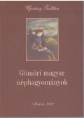Ujváry Zoltán - Gömöri magyar néphagyományok