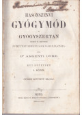 Dr. Argenti Döme - Hasonszenvi gyógymód és gyógyszertan kezdő h. orvosok és művelt nemorvosok használatára I. kötet
