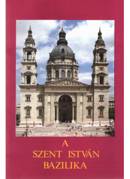 A. Czétényi Piroska Dr. - A Szent István Bazilika A. Czétényi Piroska Dr. - A Szent István Bazilika, null 0 antikvár könyv