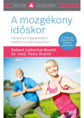 Dr. Med. Petra Bracht, Roland Liebscher-Bracht - A mozgékony időskor