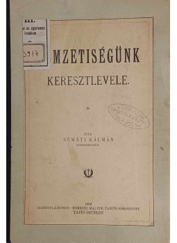 Némäti Kálmán - Nemzetiségünk keresztlevele (1892) Némäti Kálmán - Nemzetiségünk keresztlevele (1892), Tápió-Bicske 1892 antikvár könyv