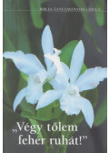 Vankó Zsuzsa - "Végy tőlem fehér ruhát!"