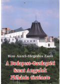 Biró Aurél,Hegedűs Zsolt - A Budapesti-Gazdagréti Szent Angyalok Plébánia története