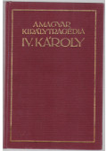 Balassa Imre - A magyar királytragédia - IV. Károly