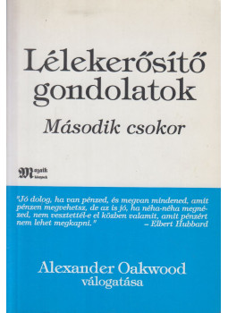 Alexander Oakwood - Lélekerősítő gondolatok - Második csokor Alexander Oakwood - Lélekerősítő gondolatok - Második csokor, Budapest 1999 antikvár könyv