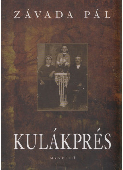 Závada Pál - Kulákprés Závada Pál - Kulákprés, Budapest 2007 antikvár könyv