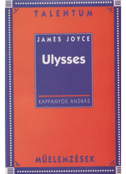 James Joyce, Kappanyos András - Ulysses James Joyce, Kappanyos András - Ulysses, Budapest 2011 antikvár könyv