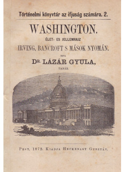 Lázár Gyula dr. - Washington Lázár Gyula dr. - Washington, Pest 1872 antikvár könyv