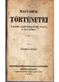 Péczely József - A magyarok történetei Ásiából kijövetelöktől fogva a mai időkig (1837)