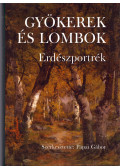 Pápai Gábor - Gyökerek és lombok - Erdészportrék 6.