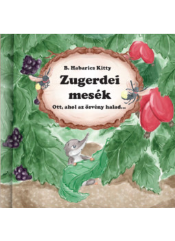 B. Habarics Kitty - Zugerdei mesék B. Habarics Kitty - Zugerdei mesék, null 2025 antikvár könyv