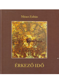 Móser Zoltán - Érkező idő