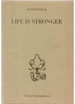 Zoltán Bay - Life is Stronger Zoltán Bay - Life is Stronger, Budapest 1991 antikvár könyv