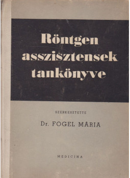 Dr. Fogel Mária - Röntgen asszisztensek tankönyve Dr. Fogel Mária - Röntgen asszisztensek tankönyve, Budapest 1957 antikvár könyv