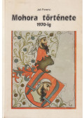 Jeli Ferenc - Mohora története 1970-ig