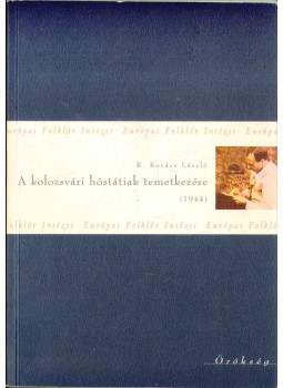 K. Kovács László - A kolozsvári hóstátiak temetkezése K. Kovács László - A kolozsvári hóstátiak temetkezése, Budapest 2004 antikvár könyv