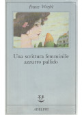 Franz Werfel - Una scrittura femminile azzurro pallido