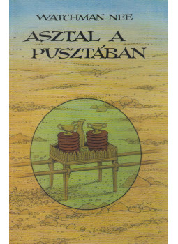 Watchman Nee - Asztal a pusztában Watchman Nee - Asztal a pusztában, Budapest 0 antikvár könyv