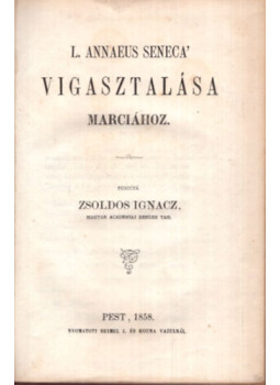 Lucius Annaeus Seneca - L. Annaeus Seneca vigasztalása Marciához Lucius Annaeus Seneca - L. Annaeus Seneca vigasztalása Marciához, Pest 1858 antikvár könyv