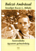 Balczó András,Kocsis L. Mihály,Kemény András - Szenvedésbe ágyazott gyönyörűség (dedikált)