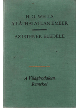 H.G. Wells - A láthatatlan ember / Az istenek eledele H.G. Wells - A láthatatlan ember / Az istenek eledele, Budapest 1982 antikvár könyv