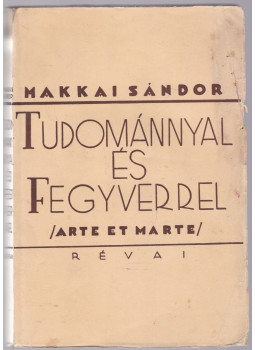Makkai Sándor - Tudománnyal és fegyverrel Makkai Sándor - Tudománnyal és fegyverrel, Budapest 1939 antikvár könyv