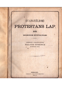 Balogh Ferenc (szerk.) - Evangyéliomi protestáns lap 1876. Második évfolyam Balogh Ferenc (szerk.) - Evangyéliomi protestáns lap 1876. Második évfolyam, Debreczen 1876 antikvár könyv