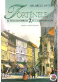 Dr. Helméczy Mátyás - Történelem az általános iskola 7. évfolyama számára