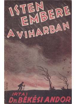 Dr. Békési Andor - Isten embere a viharban Dr. Békési Andor - Isten embere a viharban, Budapest 1943 antikvár könyv
