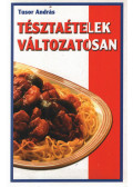 Tusor András - Tésztaételek változatosan