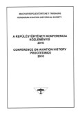Hegedűs Dezső dr. (főszerk.) - A repüléstörténeti konferencia közleményei 2010 - Conference on aviationhistory proceedings 2010