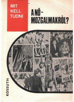 Bassa Endre - Mit kell tudni a nőmozgalmakról? Bassa Endre - Mit kell tudni a nőmozgalmakról?, Budapest 1982 antikvár könyv