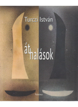 Turczi István - Áthalások (dedikált) Turczi István - Áthalások (dedikált), Budapest 2007 antikvár könyv