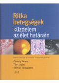 Garzuly Ferenc,Tóth Csaba,Kálmán Bernadette - Ritka betegségek, küzdelem az élet határain
