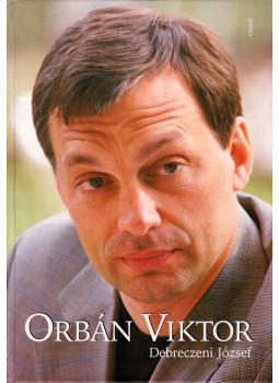 Debreczeni József - Orbán Viktor Debreczeni József - Orbán Viktor, Budapest 2002 antikvár könyv