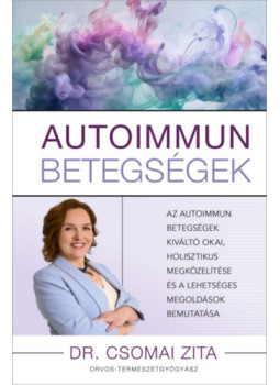 Dr. Csomai Zita - Autoimmun betegségek Dr. Csomai Zita - Autoimmun betegségek, null 2025 antikvár könyv
