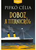 Pifkó Célia - Doboz a Titanicról