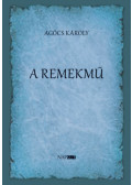 Agócs Károly - A remekmű