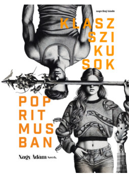 Nagy Ádám (szerk.) - Klasszikusok popritmusban Nagy Ádám (szerk.) - Klasszikusok popritmusban, Budapest 2025 antikvár könyv