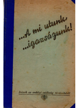 Mezey Sándor - ...A mi utunk, ..igazságunk! Mezey Sándor - ...A mi utunk, ..igazságunk!, null 0 antikvár könyv