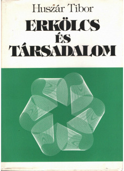 Huszár Tibor - Erkölcs és társadalom (dedikált) Huszár Tibor - Erkölcs és társadalom (dedikált), Budapest 1983 antikvár könyv