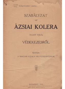 - Szabályzat az ázsiai kolera ellen való védekezésről - Szabályzat az ázsiai kolera ellen való védekezésről, Budapest 1915 antikvár könyv