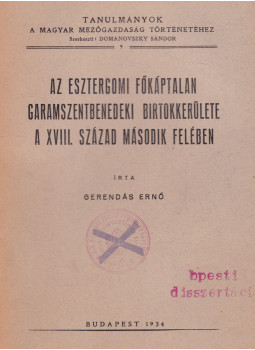 Gerendás Ernő - Az Esztergomi Főkáptalan Garamszentbenedeki birtokkerülete a XVIII. század második felében